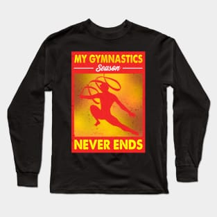 My Gymnastics Season Never Ends Awesome Gymnast Long Sleeve T-Shirt